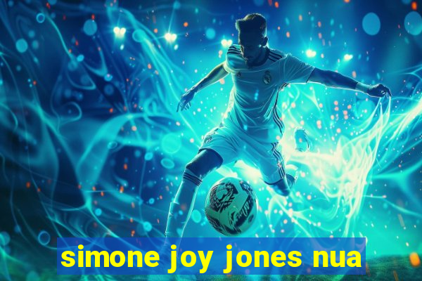 simone joy jones nua